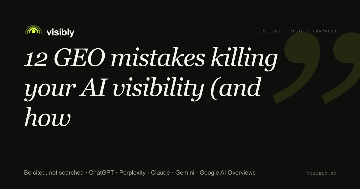 Cover image for "12 GEO mistakes killing your AI visibility (and how to fix each one this week)"